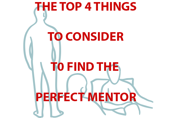 The Top 4 Things to Consider to Find the Perfect Mentor