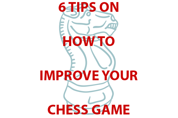 6 Tips on How to Improve Your Chess Game