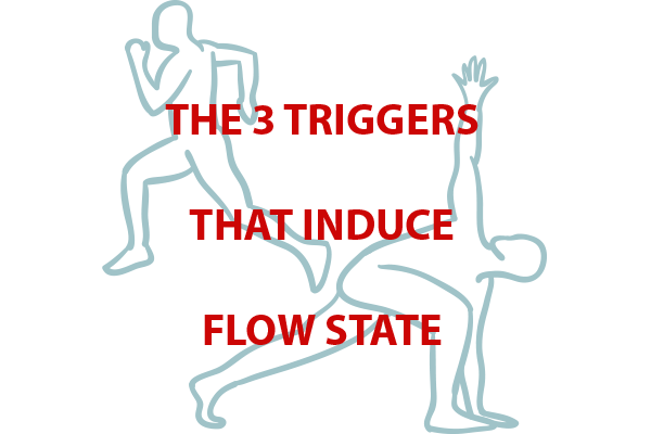 The 3 Triggers that Induce Flow State