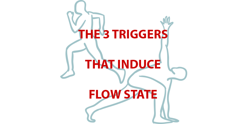 The 3 Triggers that Induce Flow State