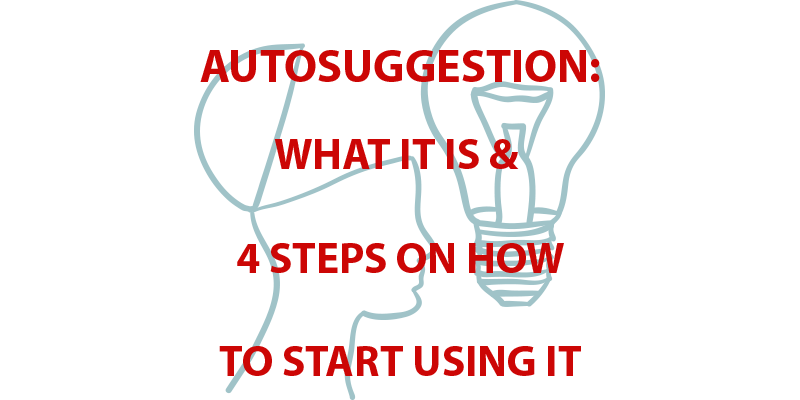 Autosuggestion: What It Is & 4 Steps On How To Start Using It